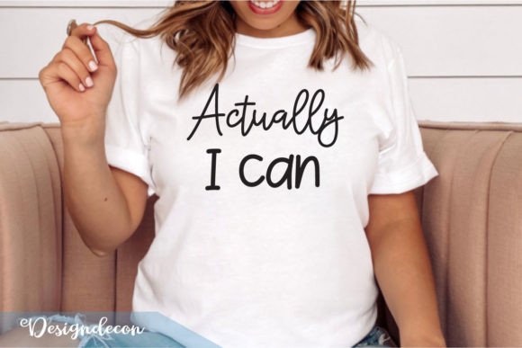 Actually I Can Quote Lettering Svg for Crafts and Graphics