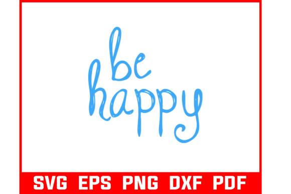 Be Happy Quote Art Svg Bundle for Crafts and Graphics