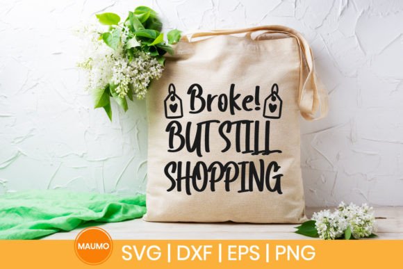 Broke but Shopping Tote Bag Svg Quote for Crafts and Graphics