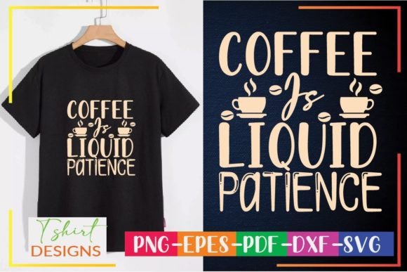 Coffee is Liquid Patience Svg Quote for Graphics and Crafts
