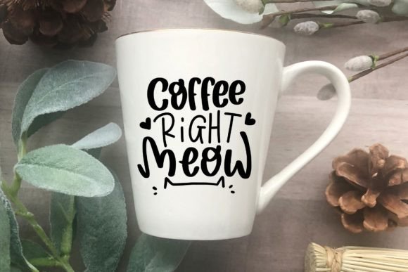 Coffee Right Meow Funny Cat SVG Quote for Crafts and Graphics