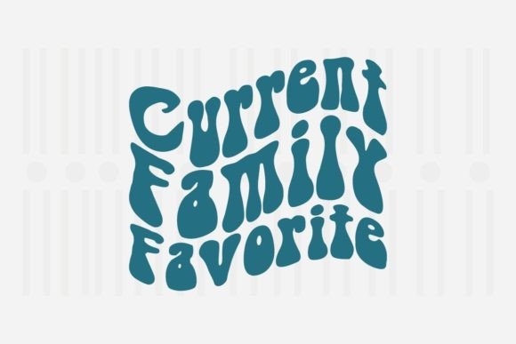 Current Family Favorite SVG Quote for Crafts and Graphics