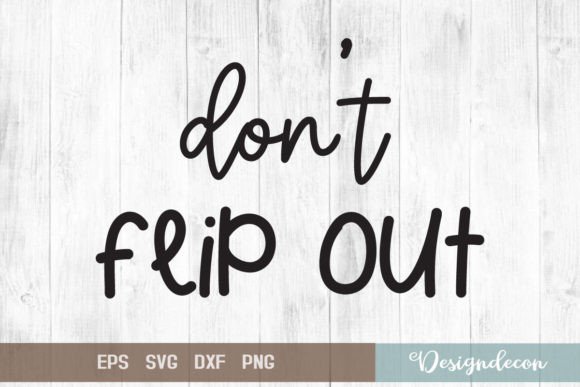 Don t Flip out Quote Lettering Svg for Crafts and Graphics