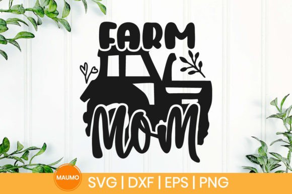 Farm Mom Svg Quote for Crafts and Graphics