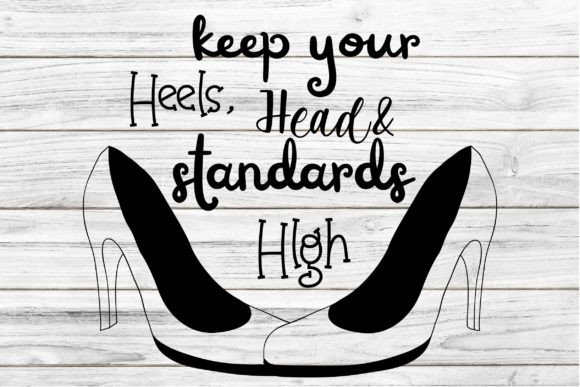 Keep Your Heels SVG Quote for Crafts and Graphics