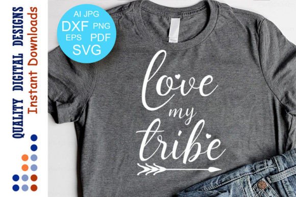 Love My Tribe Vector File Png Svg Quote for Crafts and Graphics