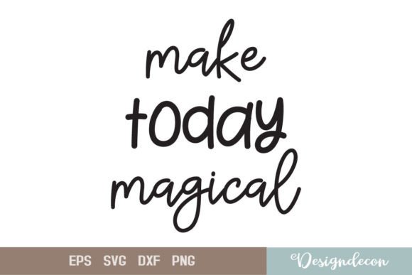 Make Today Magical Quote Lettering Graphics for Crafts