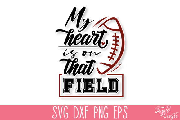 My Heart is on That Field SVG Quote for Graphics and Crafts