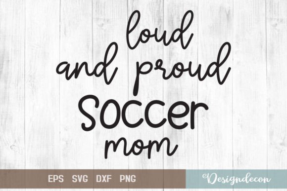 Proud Soccer Mom Quote Lettering Graphics for Crafts