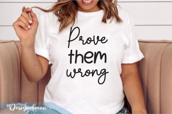 Prove Them Wrong Quote Lettering Graphics for Crafts