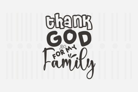 Thank God for My Family SVG Quote for Crafts and Graphics