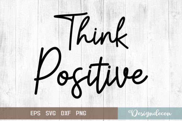 Think Positive Quote Lettering Svg for Crafts and Graphics