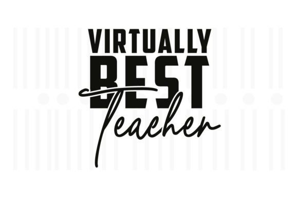 Virtually Best Teacher SVG Quote for Crafts and Graphics